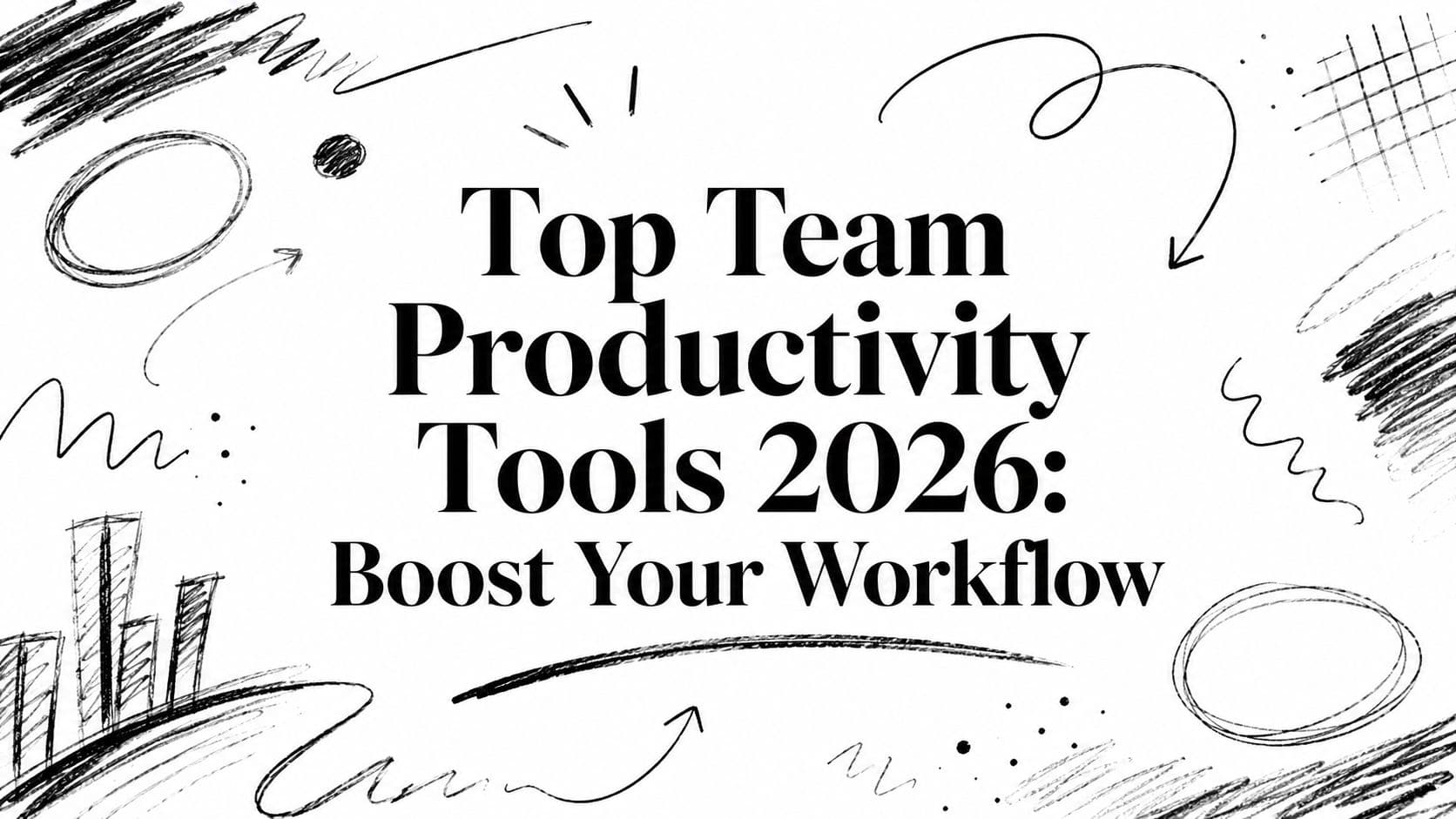 Top Team Productivity Tools 2026: Boost Your Workflow