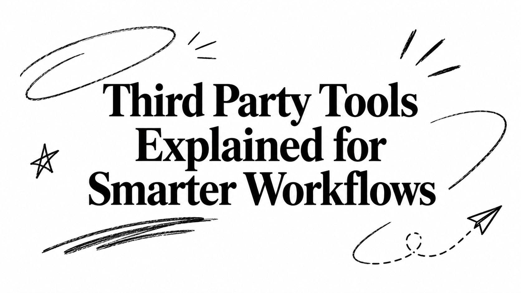 Third Party Tools Explained for Smarter Workflows