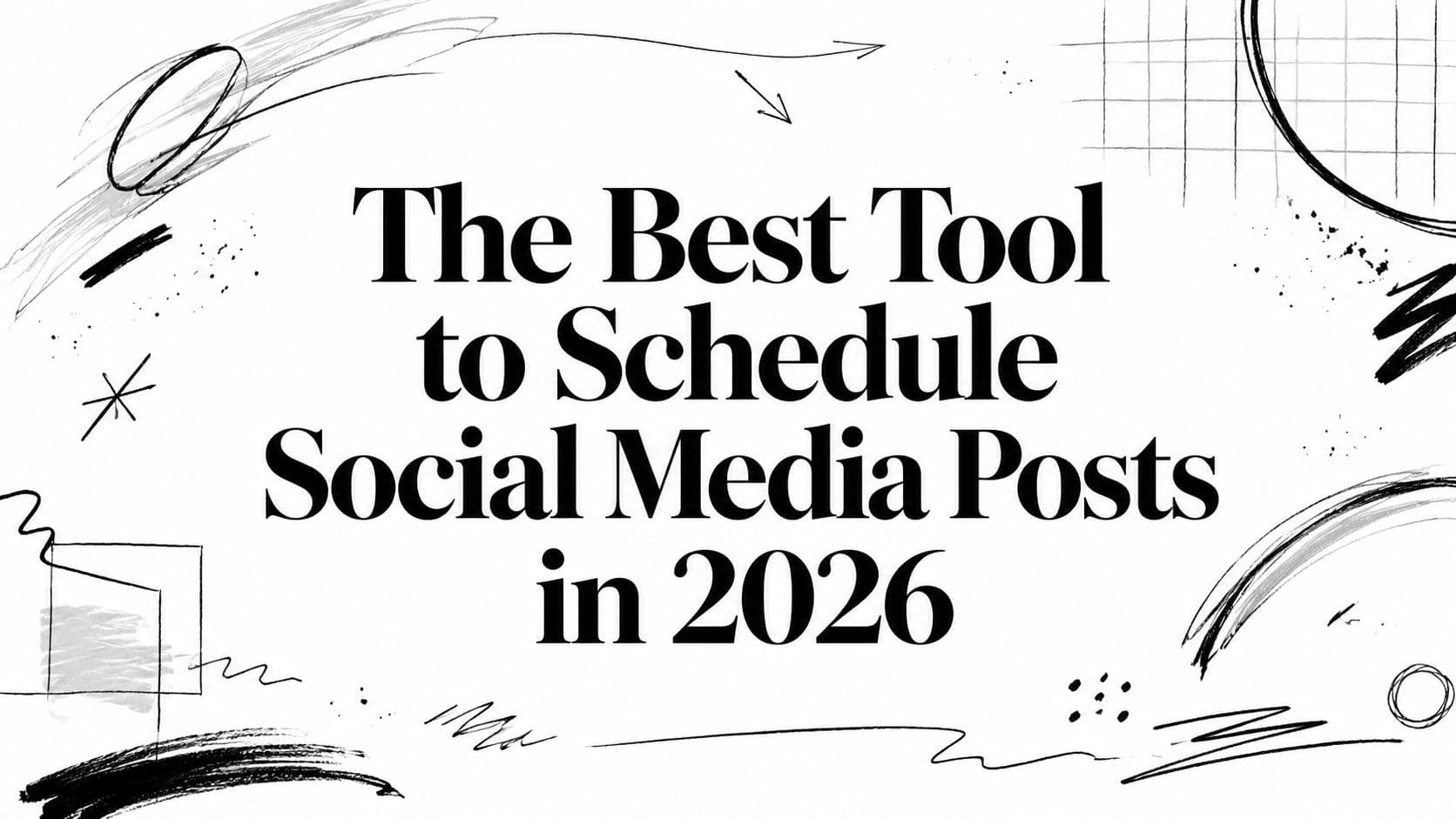 The Best Tool to Schedule Social Media Posts in 2026