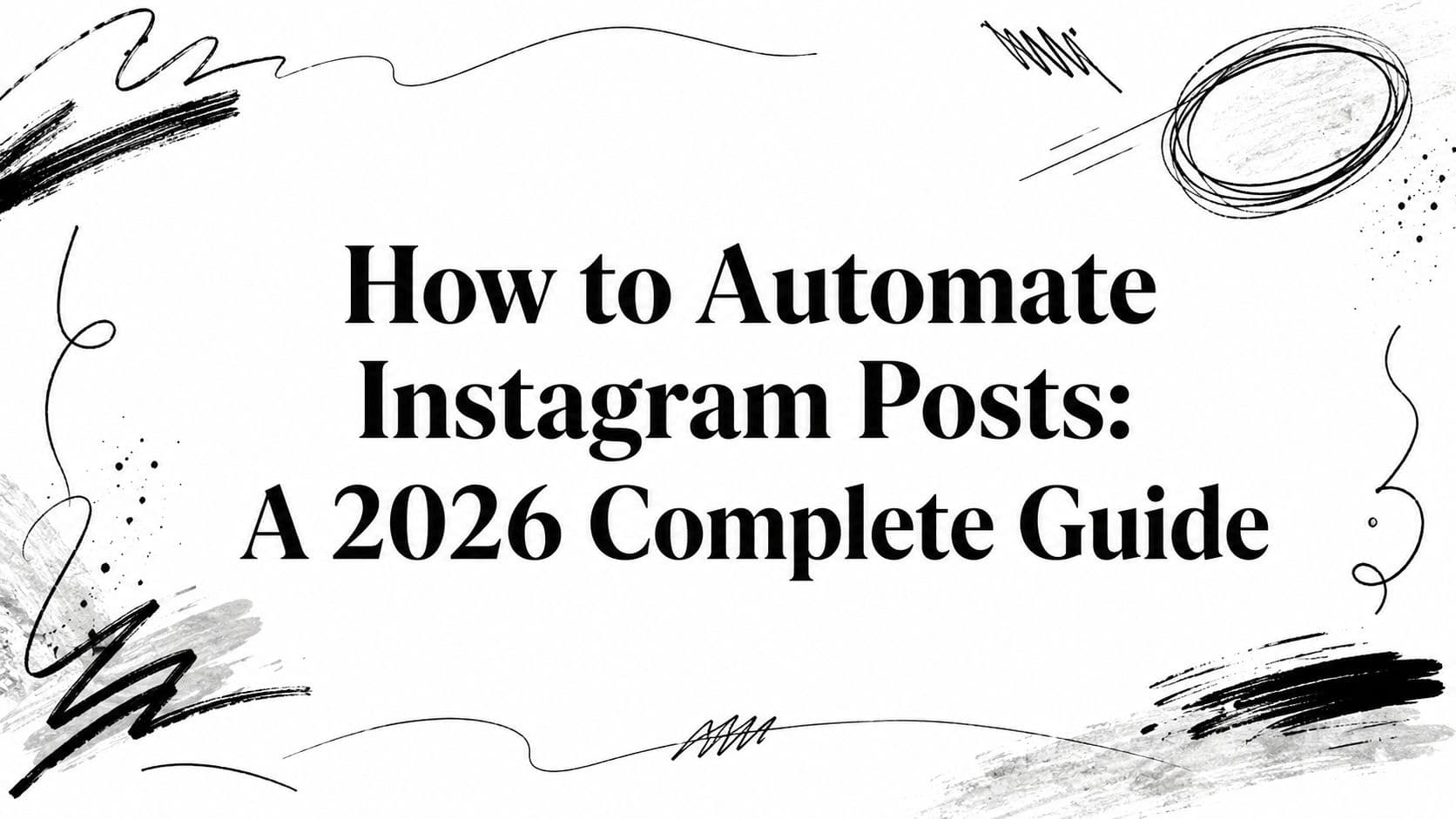 How to Automate Instagram Posts: A 2026 Complete Guide