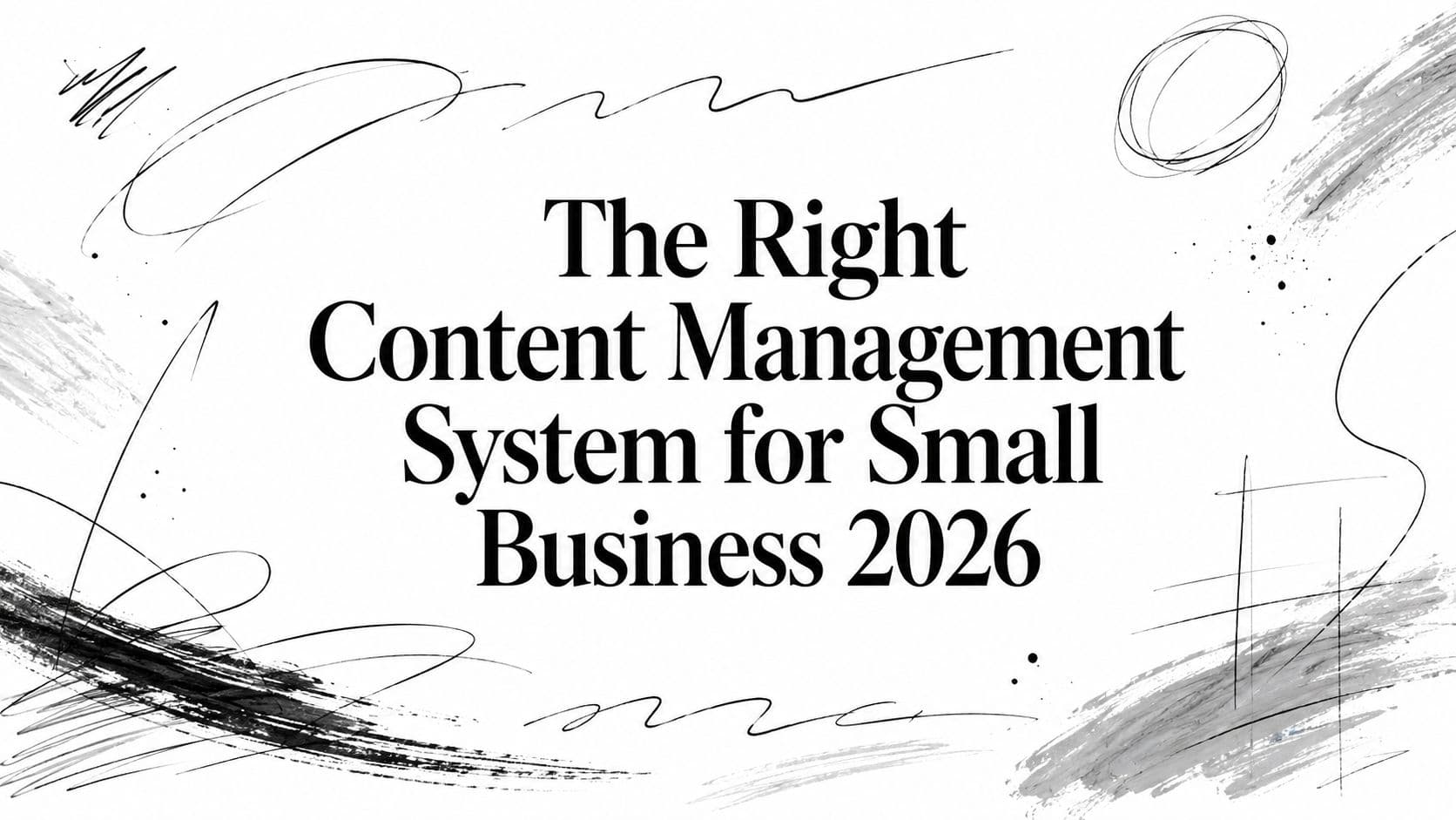 The Right Content Management System for Small Business 2026