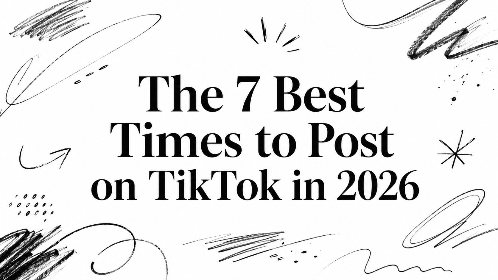 The 7 Best Times to Post on TikTok in 2026