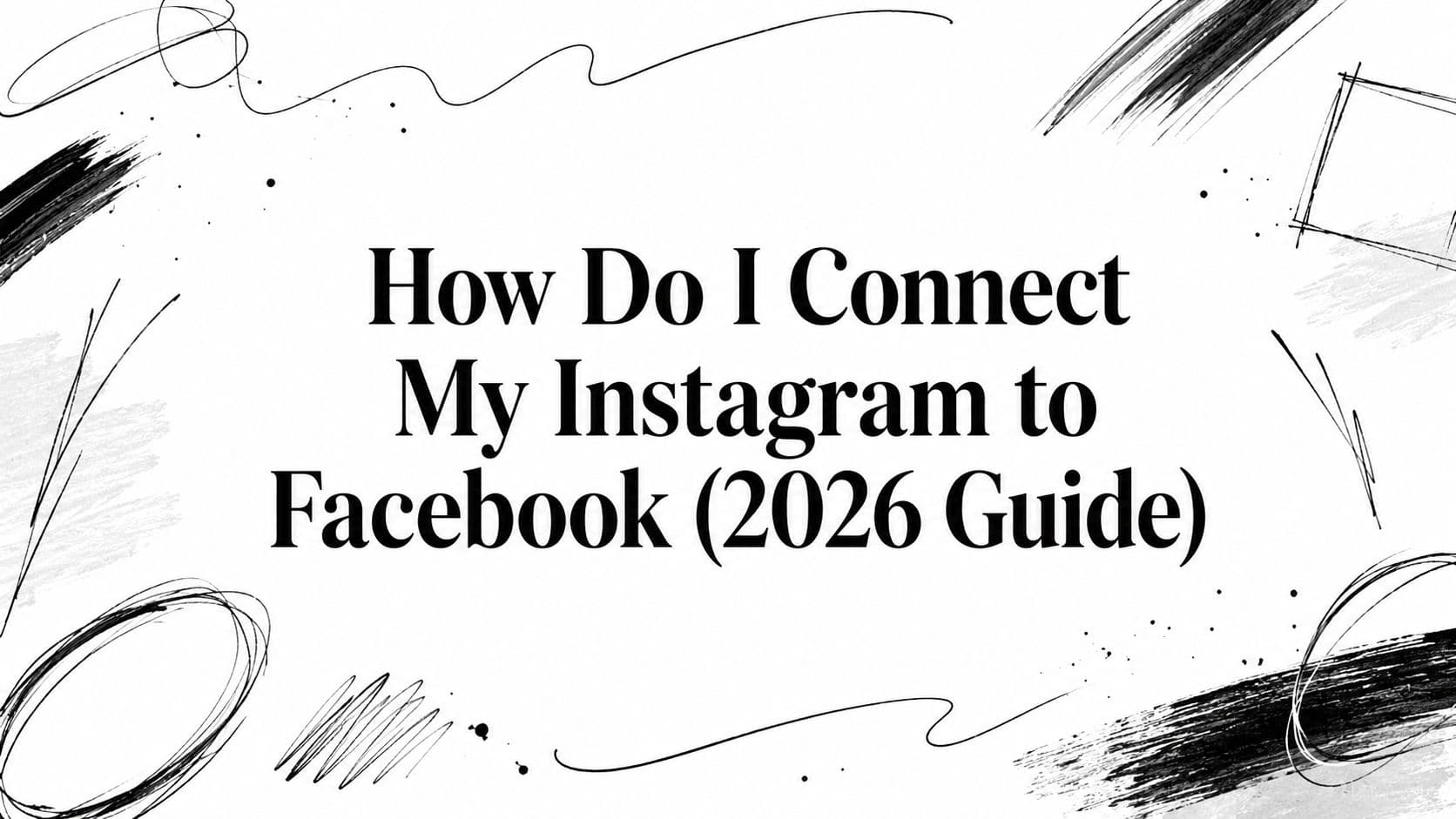 How Do I Connect My Instagram to Facebook (2026 Guide)