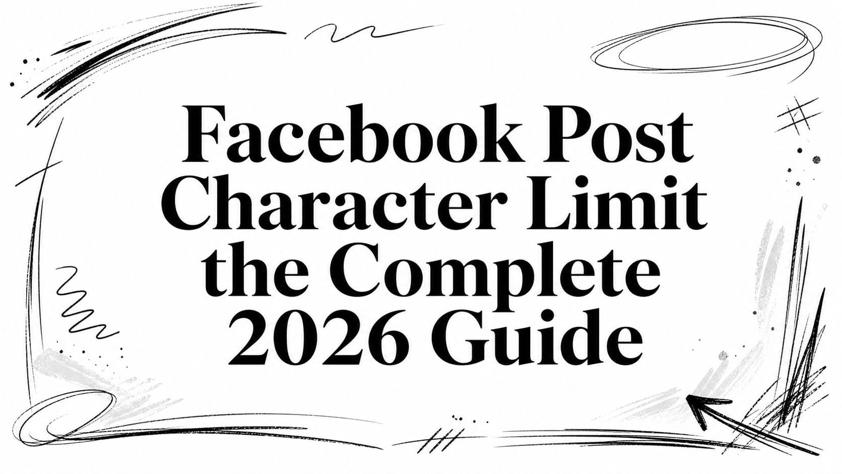 Facebook Post Character Limit the Complete 2026 Guide