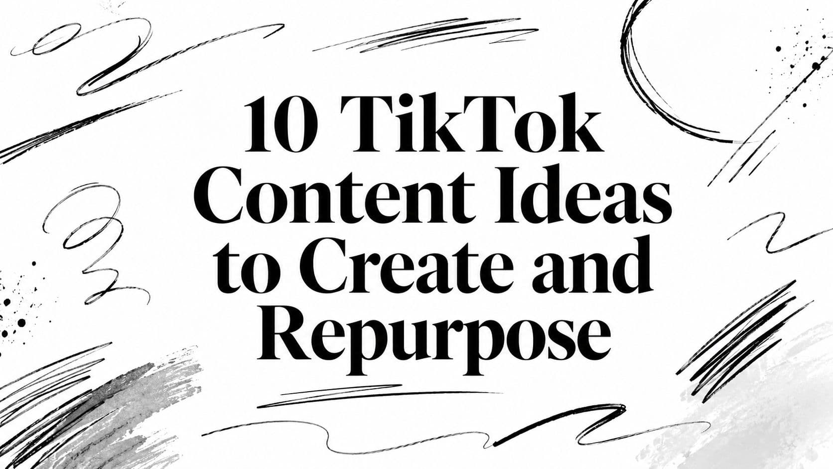 10 TikTok Content Ideas to Create and Repurpose