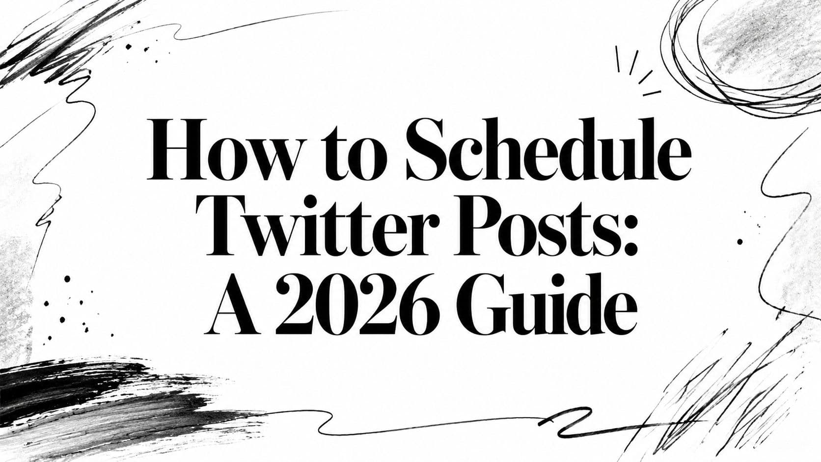 How to Schedule Twitter Posts: A 2026 Guide
