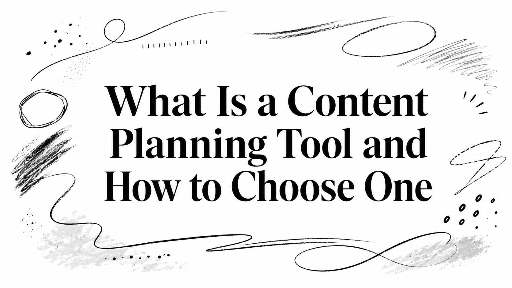 What Is a Content Planning Tool and How to Choose One