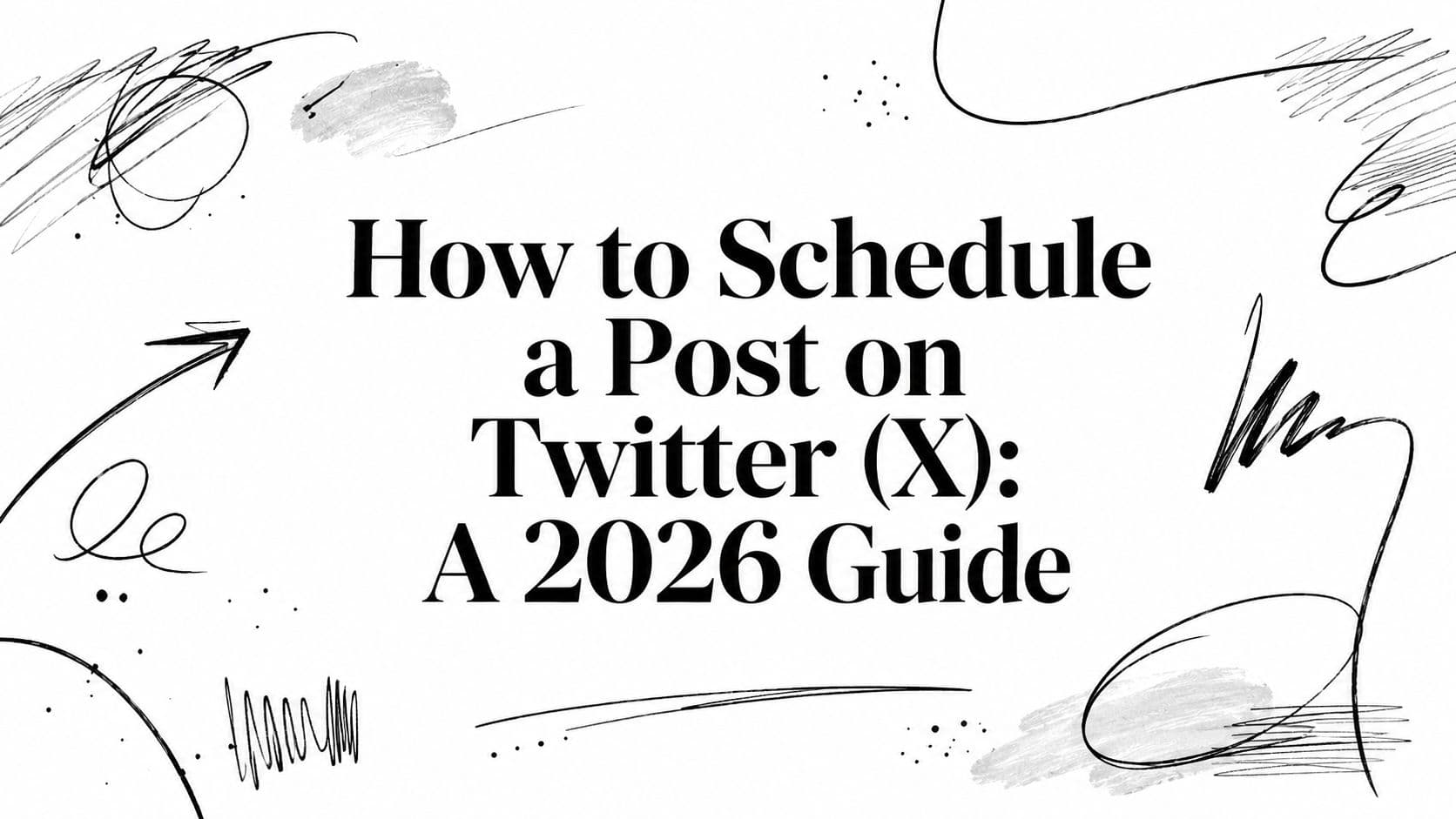 How to Schedule a Post on Twitter (X): A 2026 Guide
